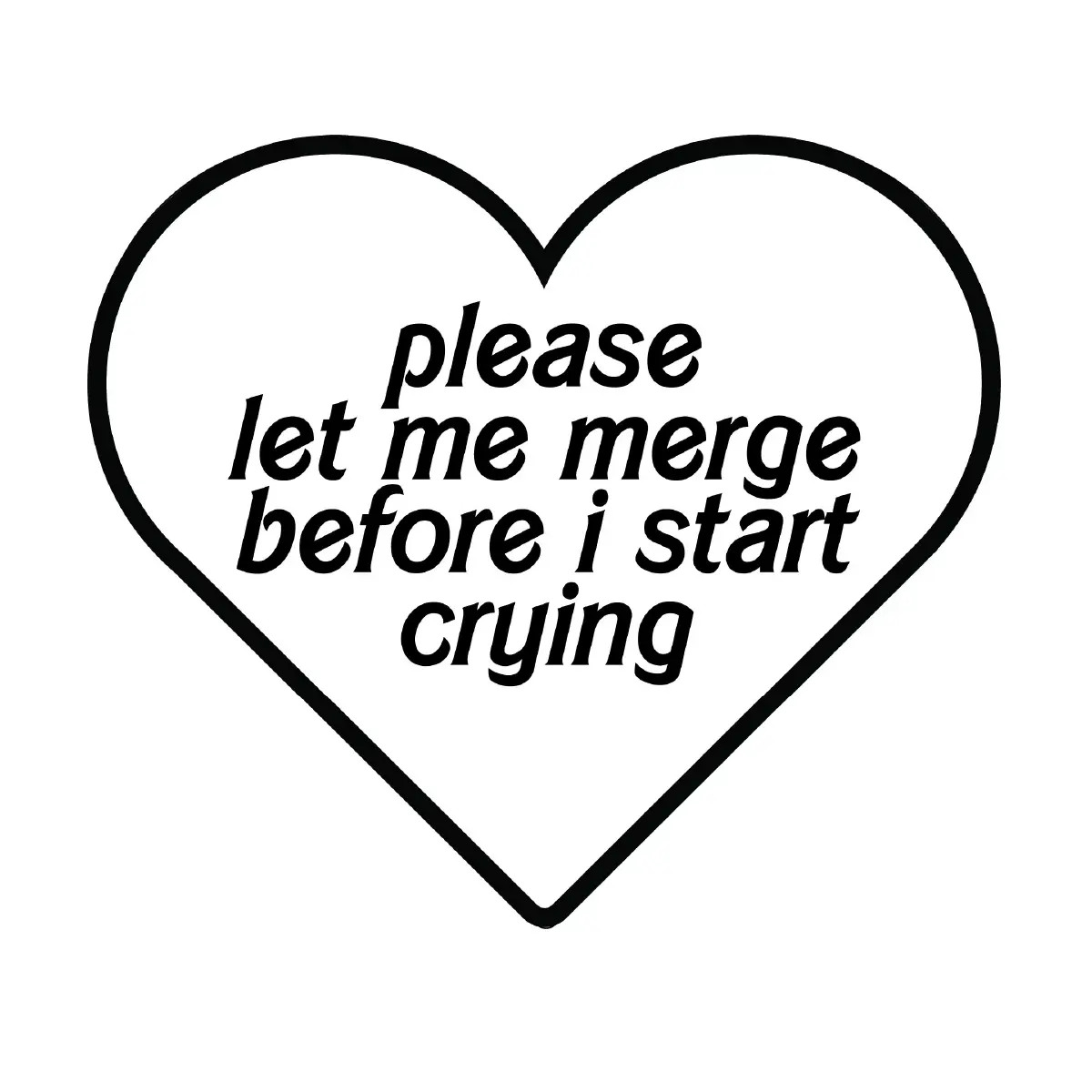 Please Let Me Merge Before I Start Crying Thermal Die Cut Decal,Car Sticker