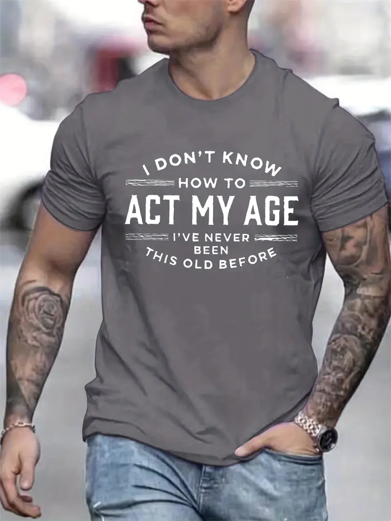 Act My Age Letter T Shirts For Men Simple Fashion Summer 3D Printed Short Sleeve T-shirts Trend Streetwear Oversized Tees Tops