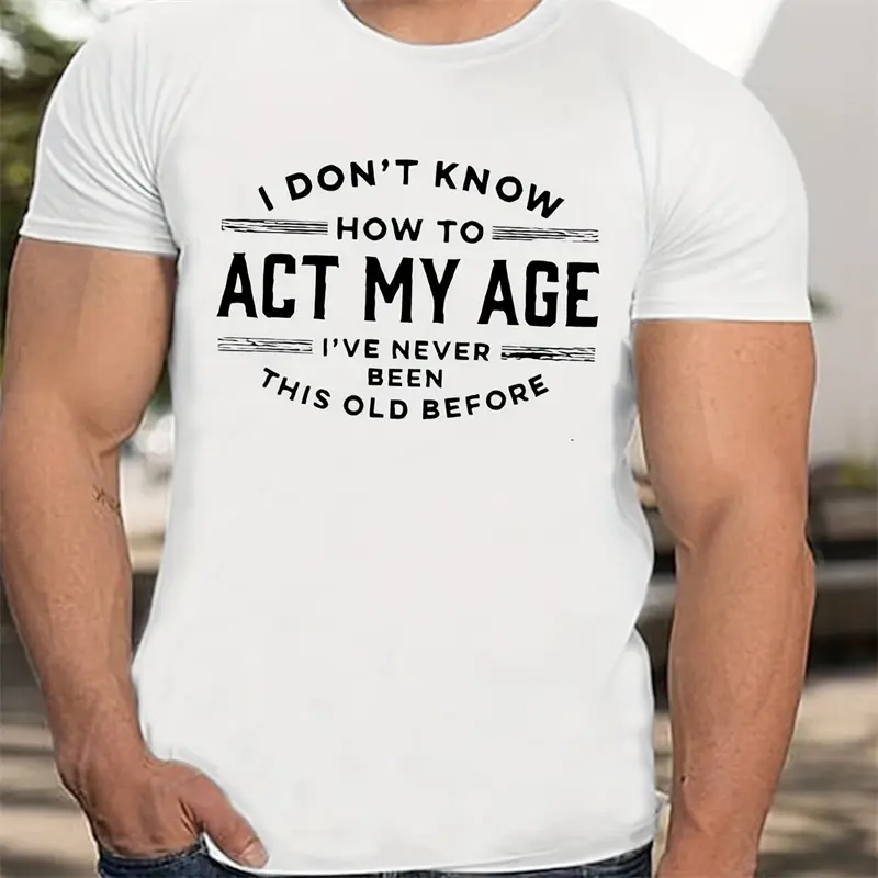 Act My Age Letter T Shirts For Men Simple Fashion Summer 3D Printed Short Sleeve T-shirts Trend Streetwear Oversized Tees Tops