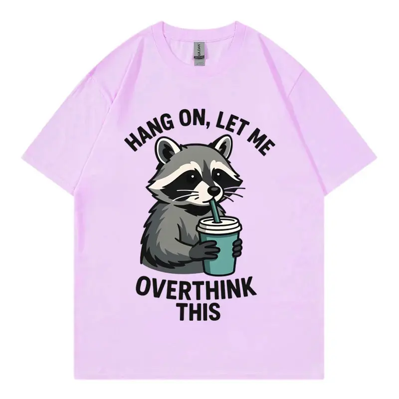 Hang on Let Me Overthink This Funny Racoon T-shirt High Quality Fashion Short Sleeve T-shirts Men Women Casual Cotton T Shirts