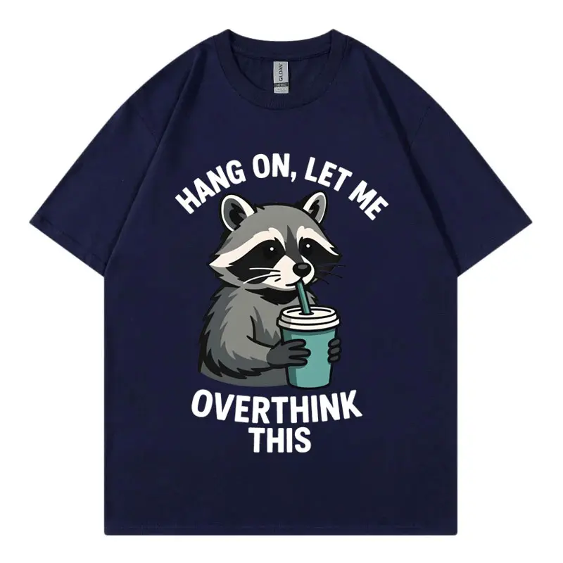 Hang on Let Me Overthink This Funny Racoon T-shirt High Quality Fashion Short Sleeve T-shirts Men Women Casual Cotton T Shirts