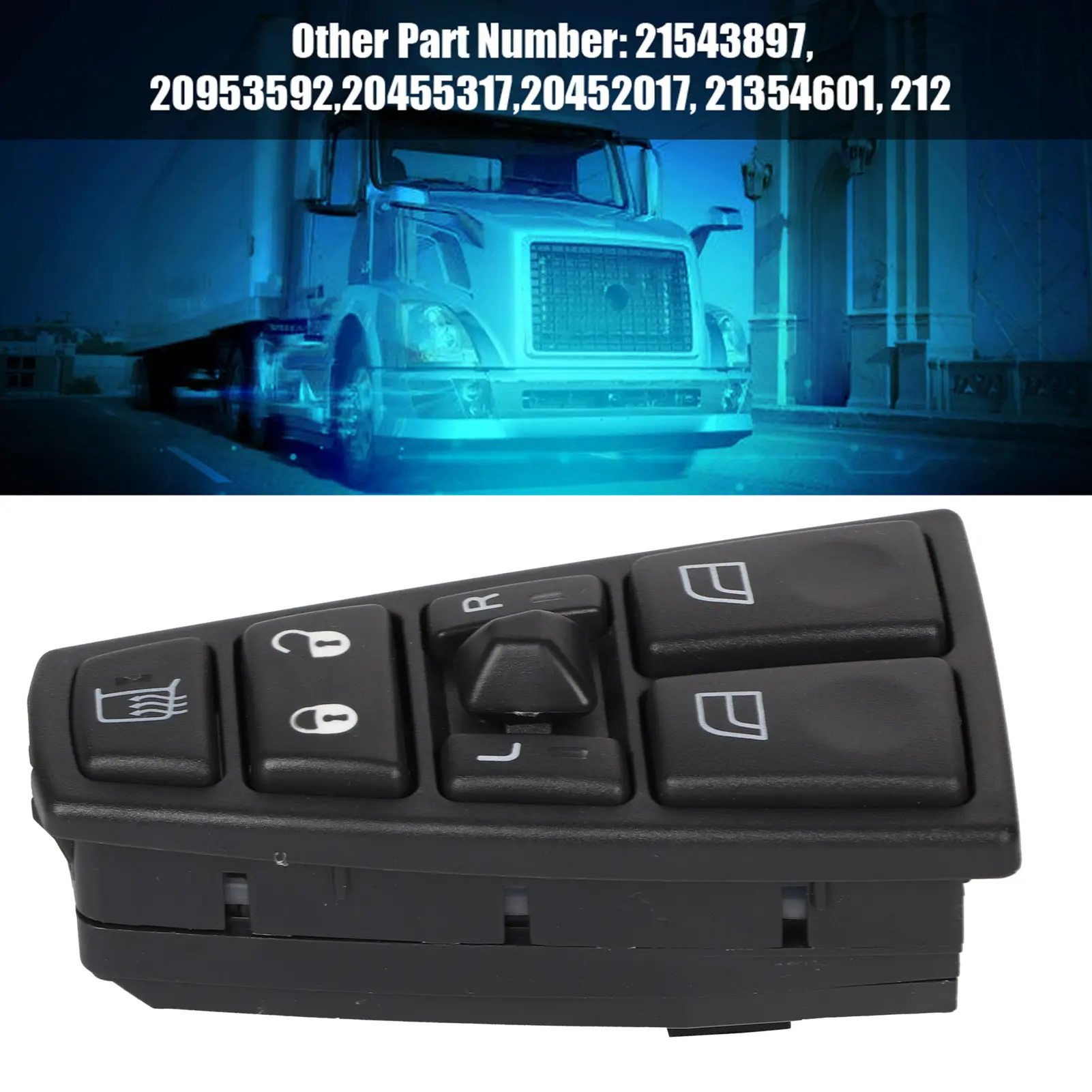 Power Window Master Control  for for Truck FH12 FH13 FM VNL 20752918 21543897 Power Window  for Truck